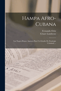 Hampa Afro-cubana: Los Negros Brujos (apuntes Para Un Estudio De Etnologa Criminal)....