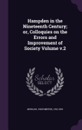 Hampden in the Nineteenth Century; or, Colloquies on the Errors and Improvement of Society Volume v.2