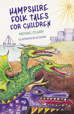 Hampshire Folk Tales for Children - O'Leary, Michael