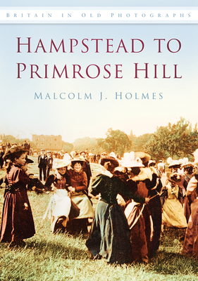 Hampstead to Primrose Hill - Holmes, Malcolm