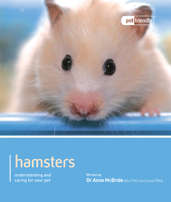 Hamster - Pet Friendly: Understanding and Caring for Your Pet - McBride, Anne