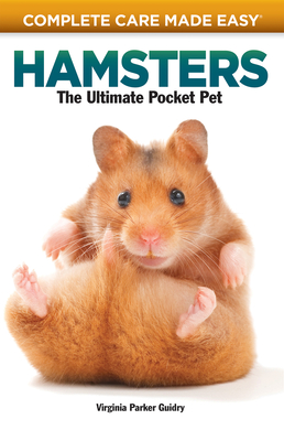 Hamsters: The Ultimate Pocket Pet - Guidry, Virginia Parker, and McKeone, Carolyn (Photographer)