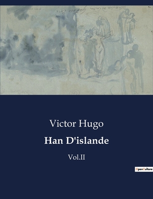Han D'islande: Vol.II - Hugo, Victor