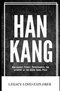 Han Kang: Her Legacy, Family, Achievements, and Literary of the 2024 Nobel Prize