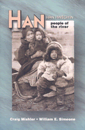 Han: People of the River: An Ethnography and Ethnohistory - Mishler, Craig