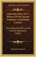 Hancock's Diary or a History of the Second Tennessee Confederate Cavalry: With Sketches of First and Seventh Battalions (1887)