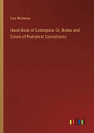 Hand-Book of Eclampsia: Or, Notes and Cases of Puerperal Convulsions