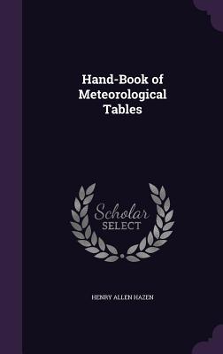 Hand-Book of Meteorological Tables - Hazen, Henry Allen