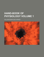 Hand-Book of Physiology; Volume 1