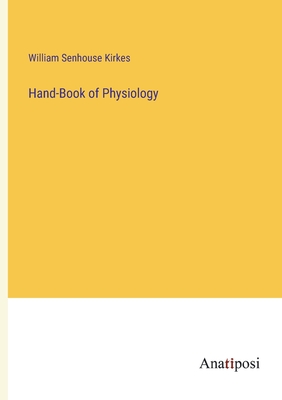 Hand-Book of Physiology - Kirkes, William Senhouse