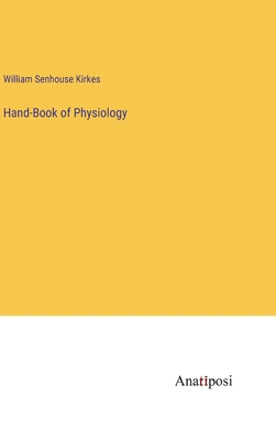 Hand-Book of Physiology - Kirkes, William Senhouse