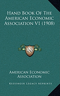 Hand Book Of The American Economic Association V1 (1908)