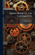 Hand-Book of the Locomotive