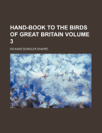 Hand-Book to the Birds of Great Britain Volume 3