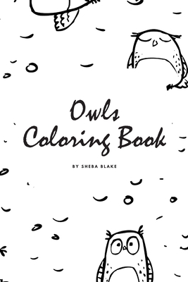 Hand-Drawn Owls Coloring Book for Teens and Young Adults (6x9 Coloring Book / Activity Book) - Blake, Sheba