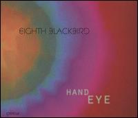 Hand Eye - eighth blackbird