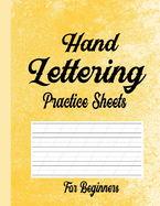 Hand Lettering Practice Sheets for Beginners: Blank Lined Practice Worksheets for Calligraphy Alphabet Tracing, Extra Pages for exercise Word & Sentence, Suitable for Kids & Adult