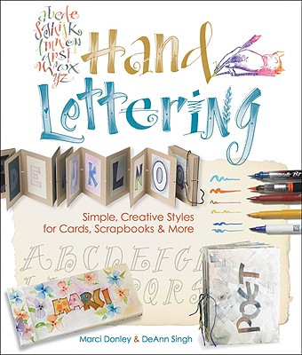 Hand Lettering: Simple, Creative Styles for Cards, Scrapbooks & More - Donley, Marci, and Singh, Deann, and Prolific Impressions Inc (Producer)