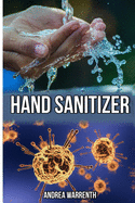 Hand Sanitizier: A guide to make disinfectant and hand sanitizier at home, plus a bonus to make homemade face mask