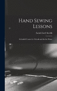 Hand Sewing Lessons; a Graded Course for Schools and for the Home