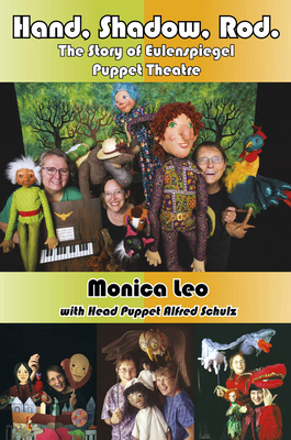 Hand, Shadow, Rod: The Story of Eulenspiegel Puppet Theatre - Leo, Monica