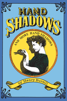 Hand Shadows and More Hand Shadows - Bursill, Henry