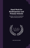 Hand Work for Kindergartens and Primary Schools: Domestic Activities, Wood Work, Raphia, Drawing, Blue Print