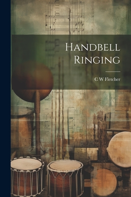 Handbell Ringing - Fletcher, C W