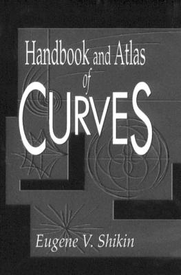 Handbook and Atlas of Curves - Shikin, Eugene V