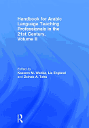 Handbook for Arabic Language Teaching Professionals in the 21st Century, Volume II