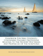 Handbook for Bible Students: Containing Valuable Quotations Relating to the History, Doctrines, and Prophecies of the Scriptures