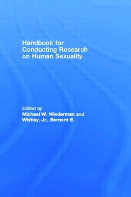 Handbook for Conducting Research on Human Sexuality - Wiederman, Michael W (Editor), and Whitley Jr, Bernard E (Editor)