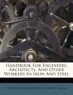 Handbook for Engineers, Architects, and Other Workers in Iron and Steel