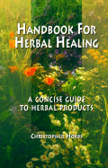 Handbook for Herbal Healing: A Concise Guide to Herbal Products