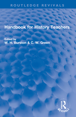 Handbook for History Teachers - Burston Dec'd, W (Editor), and Green, Cyril (Editor), and Nicholas, E (Editor)