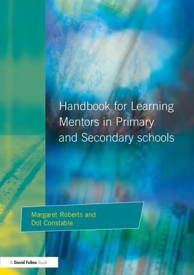Handbook for Learning Mentors in Primary and Secondary Schools - Roberts, Margaret, and Constable, Dot