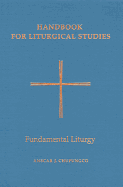 Handbook for Liturgical Studies, Volume II: Fundamental Liturgy Volume 2