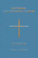 Handbook for Liturgical Studies, Volume III: The Eucharist