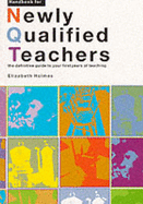 Handbook for Newly Qualified Teachers: The Definitive Guide to Your First Year of Teaching