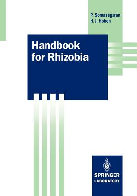 Handbook for Rhizobia: Methods in Legume-Rhizobium Technology - Somasegaran, Padma, and Hoben, Heinz J