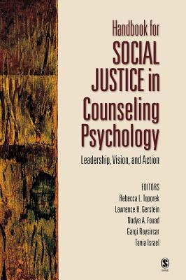 Handbook for Social Justice in Counseling Psychology: Leadership, Vision, and Action - Toporek, Rebecca L, and Gerstein, Lawrence H, and Fouad, Nadya