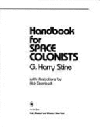 Handbook for Space Colonists - Stine, G Harry