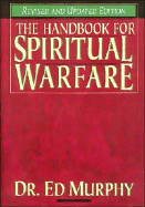 Handbook for Spiritual Warfare: Revised and Updated Edition - Murphy, Edward F, and Murphy, Ed, Dr.