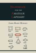 Handbook for the amateur lapidary