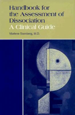 Handbook for the Assessment of Dissociation: A Clinical Guide - Steinberg, Marlene, Dr., M.D.