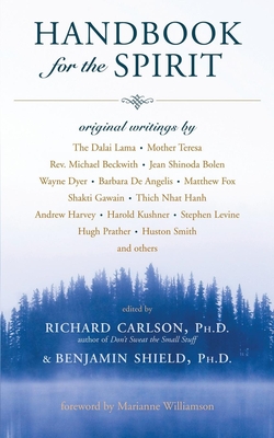 Handbook for the Spirit - Carlson, Richard, PH D (Editor), and Shield, Benjamin, Ph.D., PH D (Editor), and Williamson, Marianne (Foreword by)