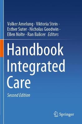 Handbook Integrated Care - Amelung, Volker (Editor), and Stein, Viktoria (Editor), and Suter, Esther (Editor)