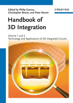 Handbook of 3D Integration, Volumes 1 and 2: Technology and Applications of 3D Integrated Circuits - Garrou, Philip (Editor), and Bower, Christopher (Editor), and Ramm, Peter (Editor)