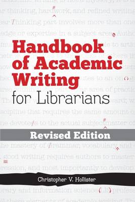 Handbook of Academic Writing for Librarians - Hollister, Christopher V.