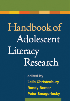 Handbook of Adolescent Literacy Research - Christenbury, Leila, Edd (Editor), and Bomer, Randy, PhD (Editor), and Smagorinsky, Peter, PhD (Editor)